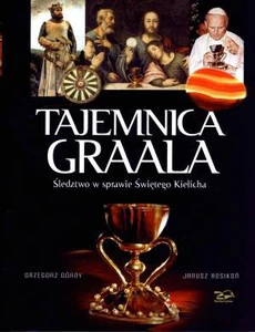 Tajemnica Graala Śledztwo w sprawie Świętego Kielicha