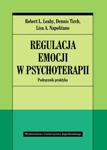 Regulacja emocji w psychoterapii Podręcznik praktyka
