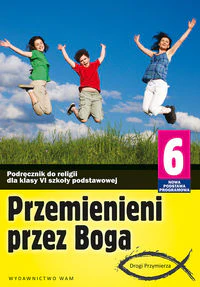 Przemienieni przez Boga 6 Podręcznik Drogi Przymierza Szkoła podstawowa