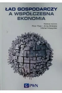 Ład gospodarczy a współczesna ekonomia Ład gospodarczy a współczesna ekonomia