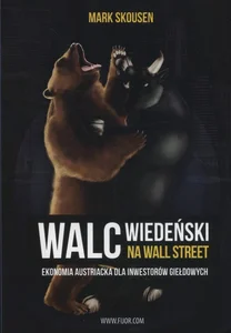 Walc wiedeński na Wall Street Ekonomia austriacka dla inwestorów giełdowych