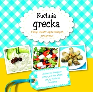 Kuchnia grecka Duży wybór wykwintnych przepisów
