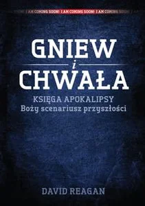 Gniew i Chwała Księga Apokalipsy boży scenariusz przyszłości