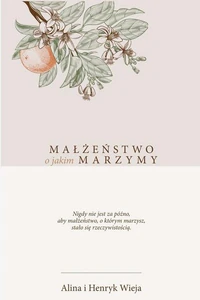 Małżeństwo, o jakim marzymy