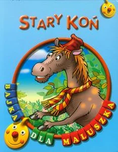 Stary koń Bajka dla maluszka