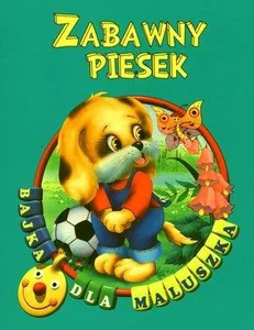 Zabawny piesek Bajka dla maluszka