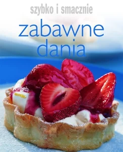 Zabawne dania Szybko i smacznie
