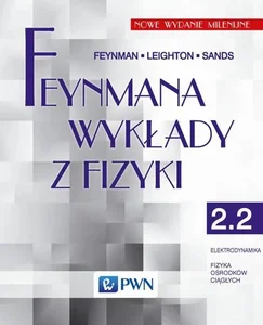 Feynmana wykłady z fizyki Tom 2 część 2 Elektrodynamika Fizyka ośrodków ciągłych Feynmana wykłady z fizyki Tom 2 część 2 Elektrodynamika Fizyka ośrodków ciągłych