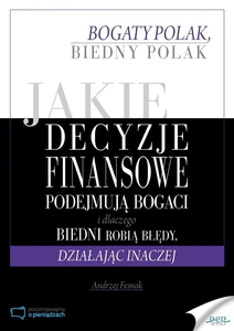 Jaki decyzje finansowe podejmuja bogaci i dlaczego biedni robią błędy, działając inaczej
