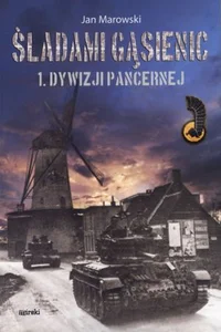 Śladami gąsienic 1 Dywizji Pancernej Śladami gąsienic 1 Dywizji Pancernej