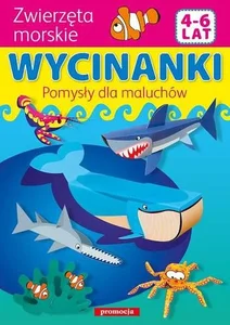 Wycinanki Pomysły dla maluchów Zwierzęta morskie 4-6 lat