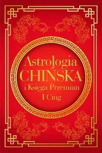Astrologia chińska i Księga Przemian I Cing
