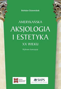 Amerykańska aksjologia i estetyka XX wieku Wybrane koncepcje