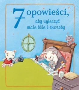7 opowieści aby wyleczyć małe bóle i choroby