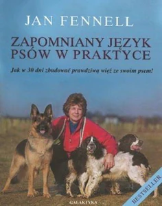 Zapomniany język psów w praktyce Jak w 30 dni zbudować prawdziwą więź ze swoim psem