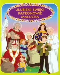 Ulubieni święci patronowie malucha Ulubieni święci patronowie malucha