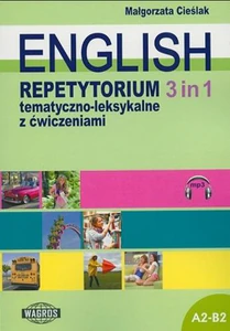 English 3 in 1 Repetytorium tematyczno-leksykalne z ćwiczeniami A2-B2