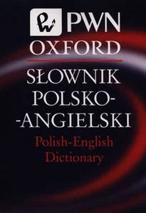 Słownik polsko-angielski Polish-English Dictionary PWN Oxford Słownik polsko-angielski Polish-English Dictionary PWN Oxford