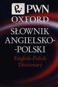 Słownik Angielsko-Polski English-Polish Dictionary PWN Oxford Słownik Angielsko-Polski English-Polish Dictionary PWN Oxford
