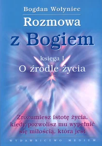Rozmowa z Bogiem Księga 1: O źródle życia