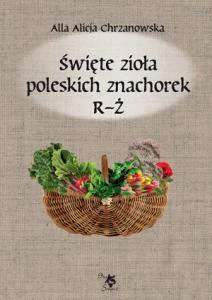Święte zioła poleskich znachorek R-Ż T