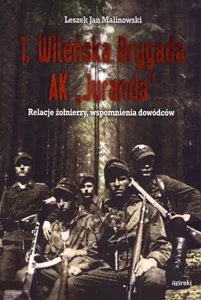 1 Wileńska Brygada AK Juranda Relacje żołnierzy, wspomnienia dowódców