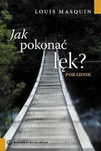 Jak pokonać lęk Jak pokonać lęk