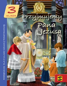 Przyjmujemy Pana Jezusa 3 Podręcznik Szkoła podstawowa Przyjmujemy Pana Jezusa 3 Podręcznik Szkoła podstawowa