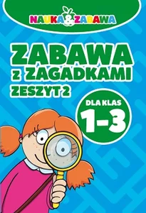 Nauka i zabawa Zabawa z zagadkami 1-3 Zeszyt 2