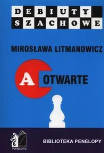 Jak rozpocząć partię szachową Część a: Debiuty otwarte Jak rozpocząć partię szachową Część a: Debiuty otwarte