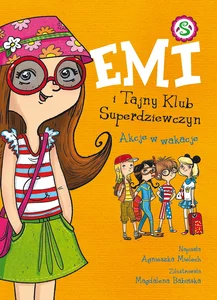Emi i Tajny Klub Superdziewczyn Akcje w wakacje