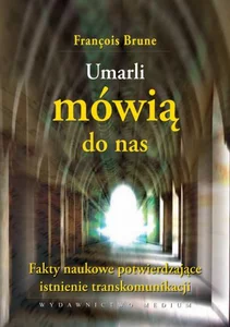 Umarli mówią do nas Fakty naukowe potwierdzające istnienie transkomunikacji