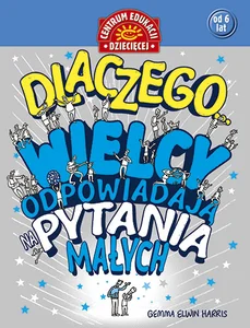 Dlaczego... Wielcy odpowiadają na pytania małych