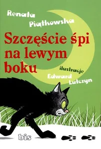 Szczęście śpi na lewym boku Szczęście śpi na lewym boku