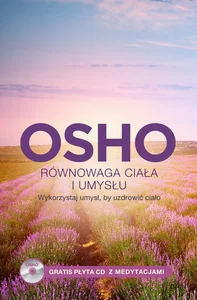 Równowaga ciała i umysłu Wykorzystaj umysł, by uzdrowić ciało