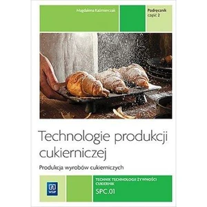 Technologie produkcji cukierniczej Podręcznik Część 2 Zasadnicza szkoła zawodowa