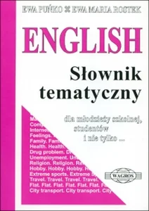 English Słownik tematyczny dla młodzieży szkolnej, studentów i nie tylko English Słownik tematyczny dla młodzieży szkolnej, studentów i nie tylko