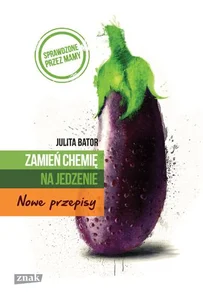 Zamień chemię na jedzenie Nowe przepisy