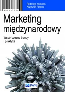 Marketing międzynarodowy Współczesne trendy i praktyka.