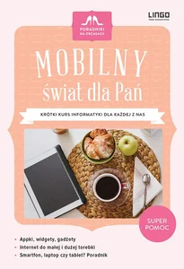 Mobilny świat dla Pań Krótki kurs informatyki dla każdej z nas