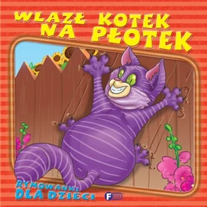 Rymowanki dla dzieci Wlazł kotek na płotek Rymowanki dla dzieci Wlazł kotek na płotek