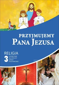 Przyjmujemy Pana Jezusa 3 Podręcznik Szkoła podstawowa