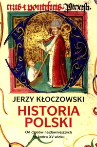 Historia Polski Od czasów najdawniejszych do końca XV wieku