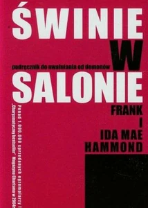 Świnie w salonie Podręcznik do uwalniania od demonów