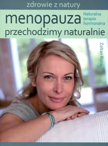 Menopauza Przechodzimy naturalnie Naturalna terapia hormonalna