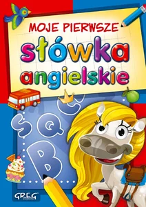 Moje pierwsze słówka angielskie Moje pierwsze słówka angielskie