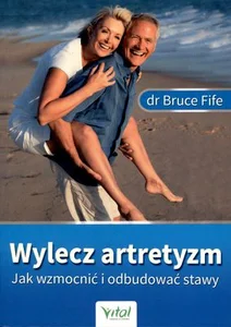 Wylecz artretyzm Jak wzmocnić i odbudować stawy Wylecz artretyzm Jak wzmocnić i odbudować stawy