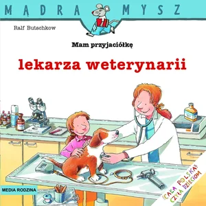 Mam przyjaciółkę lekarza weterynarii Mam przyjaciółkę lekarza weterynarii