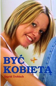 Być kobietą Być kobietą