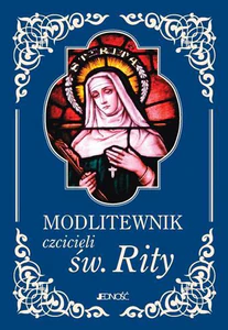 Modlitewnik czcicieli św. Rity Modlitewnik czcicieli św. Rity